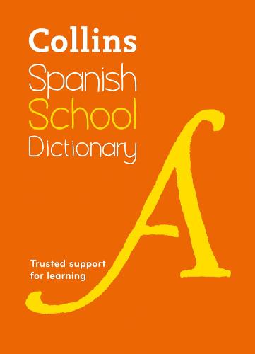 Collins Spanish School Dictionary: Learn Spanish with Collins Dictionaries for Schools