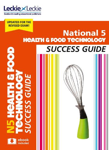 National 5 Health and Food Technology Success Guide (Success Guide)