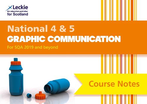 National 4/5 Graphic Communication Course Notes (Course Notes for SQA Exams)