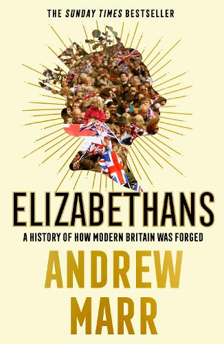 Elizabethans: The Sunday Times bestseller, now a major BBC TV series