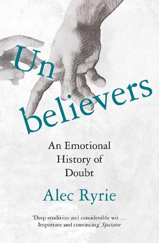 Unbelievers: An Emotional History of Doubt