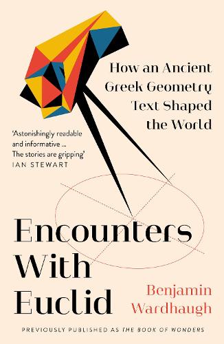 Encounters with Euclid: How an Ancient Greek Geometry Text Shaped the World