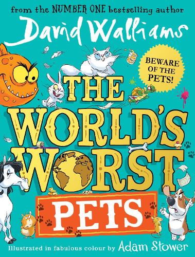 The World�s Worst Pets: The brilliantly funny new children�s book for 2022 from million-copy bestselling author David Walliams � perfect for kids who love animals!