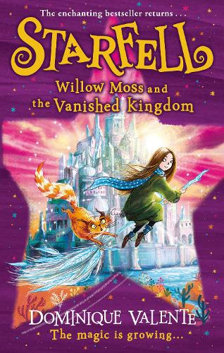 Starfell: Willow Moss and the Vanished Kingdom: next in the magical bestselling children’s book series: Book 3