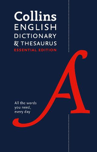 Collins English Dictionary and Thesaurus Essential: All the words you need, every day (Collins Essential Dictionaries)