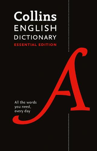 Collins English Essential Dictionary: All the words you need, every day (Collins Essential Editions)