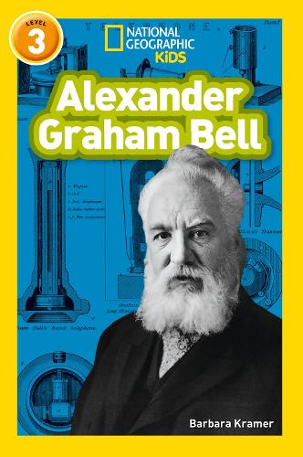 Alexander Graham Bell: Level 3 (National Geographic Readers)