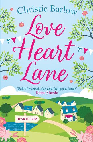 Love Heart Lane: A feel good rom com to make you fall in love again – the perfect read to beat the winter blues! (Love Heart Lane Series, Book 1)