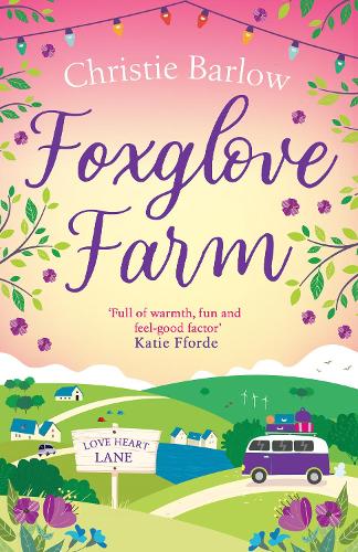 Foxglove Farm: A feel good romantic comedy to make you fall in love again (Love Heart Lane Series, Book 2)