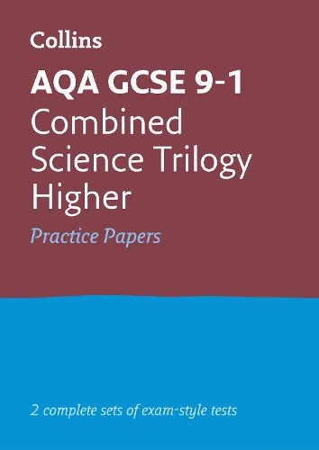 AQA GCSE 9-1 Combined Science Higher Practice Test Papers (Collins GCSE 9-1 Revision)