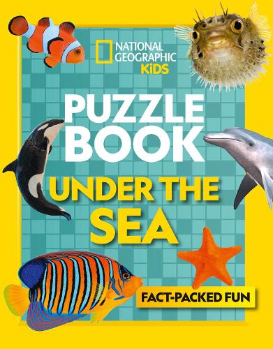 Puzzle Book Under the Sea: Brain-tickling quizzes, sudokus, crosswords and wordsearches (National Geographic Kids Puzzle Books)