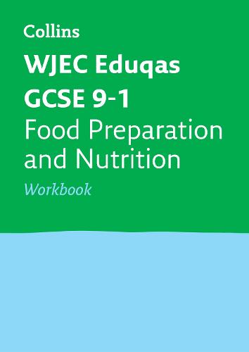 WJEC Eduqas GCSE 9-1 Food Preparation and Nutrition Workbook (Collins GCSE 9-1 Revision)