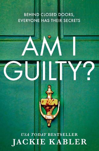 Am I Guilty?: The gripping, emotional domestic thriller debut filled with suspense, mystery and surprises!