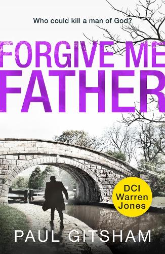 Forgive Me Father: a gripping new crime thriller!: Book 5 (DCI Warren Jones)