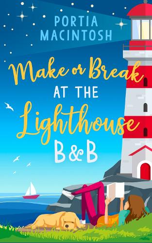 Make or Break at the Lighthouse B & B: An utterly perfect, uplifting rom com!