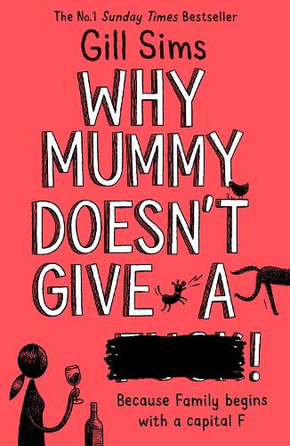 Why Mummy Doesn’t Give a ****!: The Sunday Times Number One Bestselling Author