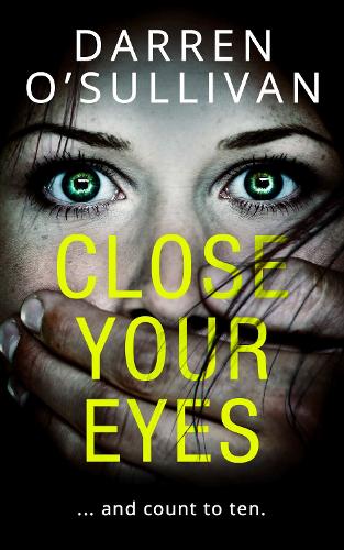 Close Your Eyes: A gripping psychological thriller with a killer twist!
