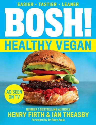 BOSH! Healthy Vegan: Over 80 brand-new recipes with less fat, less sugar and more taste. As seen on ITV’s ‘Living on the Veg’