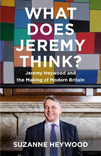 What Does Jeremy Think?: ‘Should be read in a similar spirit to Mantel’s masterpieces – as a portrait of an exceptional man who was always at the centre of events … Invaluable’ GUARDIAN