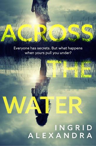 Across the Water: A wonderfully creepy and atmospheric thriller that will have you gripped!