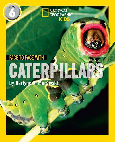 Face to Face with Caterpillars: Level 6 (National Geographic Readers)