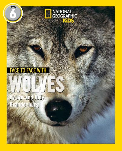 Face to Face with Wolves: Level 6 (National Geographic Readers)
