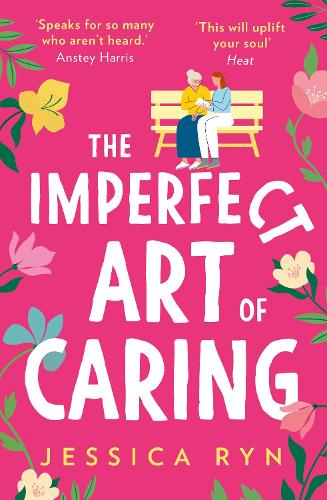 The Imperfect Art of Caring: The uplifting and feel-good novel about community and friendship to escape with in spring 2022