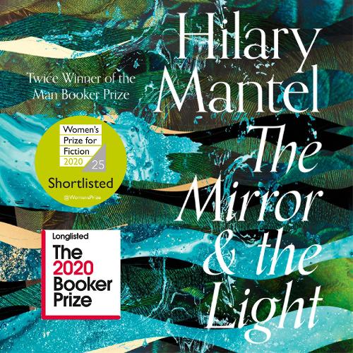 The Mirror and the Light: Shortlisted for The Women�s Prize for Fiction 2020 (The Wolf Hall Trilogy)