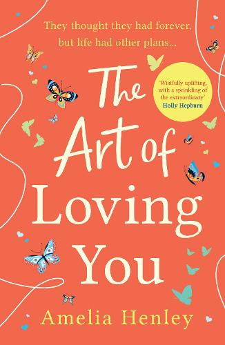 The Art of Loving You: the brand new romantic and heart-breaking novel you’re guaranteed to fall in love with this summer in 2021!