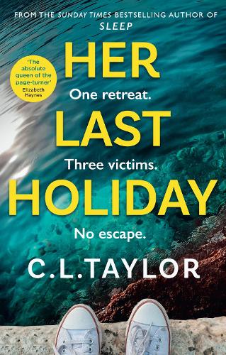 Her Last Holiday: the most addictive crime thriller of 2021 from the bestselling author of Strangers and Sleep