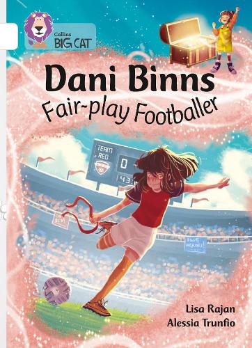 Dani Binns Fair-play Footballer: Band 10/White (Collins Big Cat)