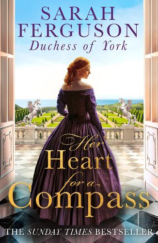 Her Heart for a Compass: The Sunday Times bestselling summer historical romance of one woman’s courage to follow her heart
