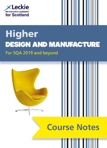 NEW Higher Design and Manufacture (second edition): Revise for SQA Exams (Leckie Course Notes)