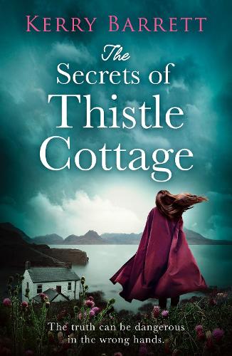 The Secrets of Thistle Cottage: A gripping and emotional historical novel for 2021