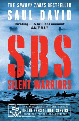 SBS � Silent Warriors: The Authorised Wartime History