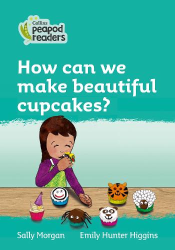 Collins Peapod Readers – Level 3 – How can we make beautiful cupcakes?