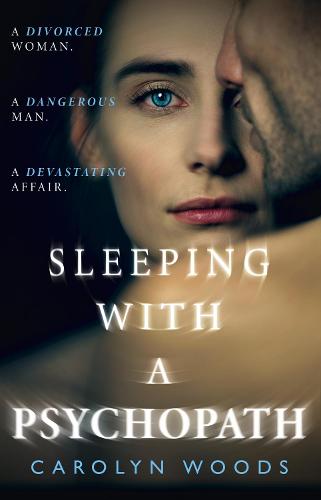 Sleeping with a Psychopath: A real-life psychological crime thriller, the unbelievable true story