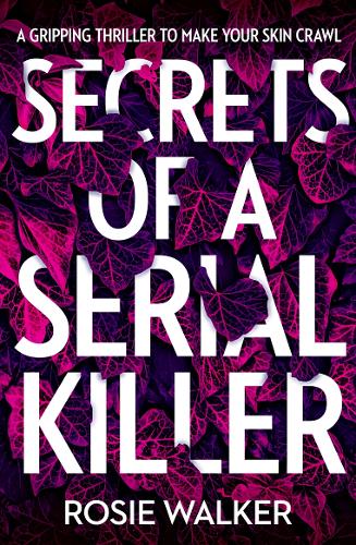 Secrets of a Serial Killer: An absolutely gripping serial killer thriller that will keep you up all night!