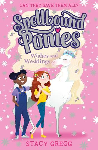 Spellbound Ponies: Wishes and Weddings: Book 3