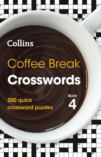 Coffee Break Crosswords Book 4: 200 quick crossword puzzles (Collins Crosswords)