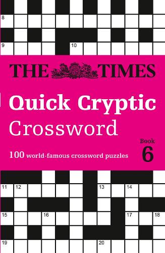 The Times Quick Cryptic Crossword Book 6: 100 world-famous crossword puzzles (Times Mind Games)