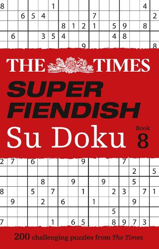 The Times Super Fiendish Su Doku Book 8: 200 challenging puzzles (The Times Su Doku)