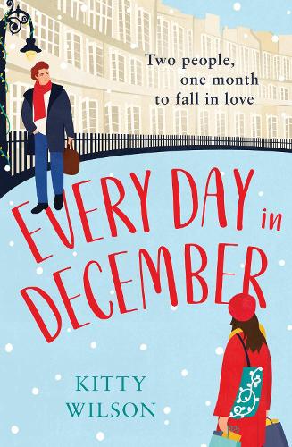 Every Day in December: A gorgeously festive and feel good brand new Christmas read for 2021!