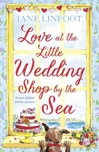Love at the Little Wedding Shop by the Sea: Return to Cornwall and everyone’s favourite little wedding shop for love, laughter, summer romance and a ... (The Little Wedding Shop by the Sea, Book 5)