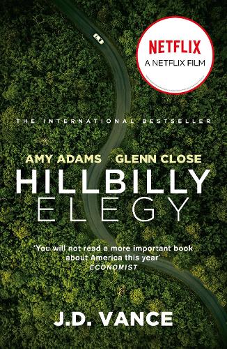 Hillbilly Elegy: The International Bestselling Memoir Coming Soon as a Netflix Major Motion Picture starring Amy Adams and Glenn Close: A Memoir of a Family and Culture in Crisis