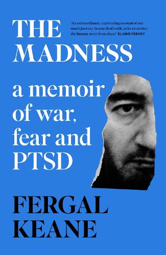 THE MADNESS: A Memoir of War, Fear and PTSD