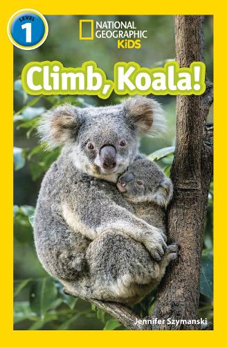 Climb, Koala!: Level 1 (National Geographic Readers)
