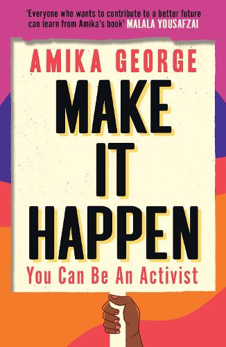 Make it Happen: A handbook to tackling the biggest issues facing the world in 2022, from the award-winning founder of the free periods movement
