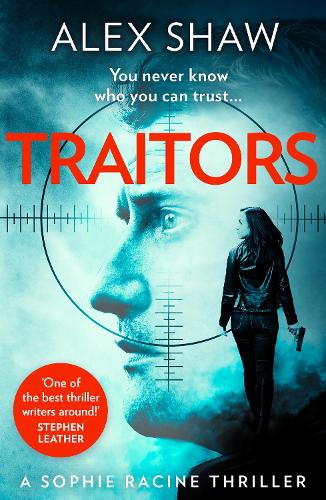 Traitors: The new unputdownable action adventure crime thriller featuring intelligence officer Sophie Racine and Aidan Snow: Book 1 (A Sophie Racine Assassin Thriller)