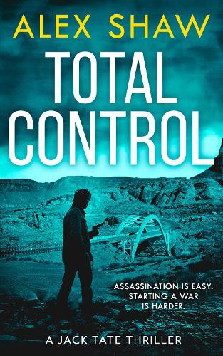 Total Control: The essential breakneck action thriller of 2022, from the Wilbur Smith Prize-nominated author: Book 3 (A Jack Tate SAS Thriller)